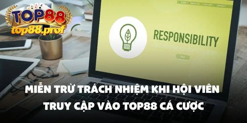 Miễn trừ trách nhiệm TOP88 giữ vai trò cực kỳ quan trọng
